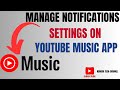 How to Manage YouTube Music Notifications - Custom Alert Settings