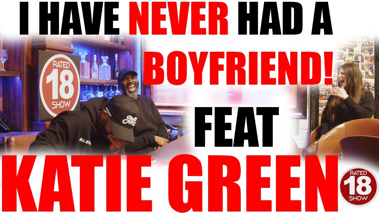 Episode 117 - I've Never Had A Boyfriend Feat Katie Green