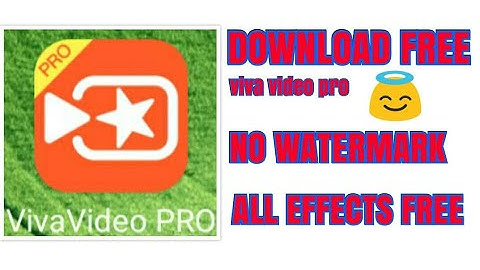 how to download viva video pro free (NO WATERMARK)