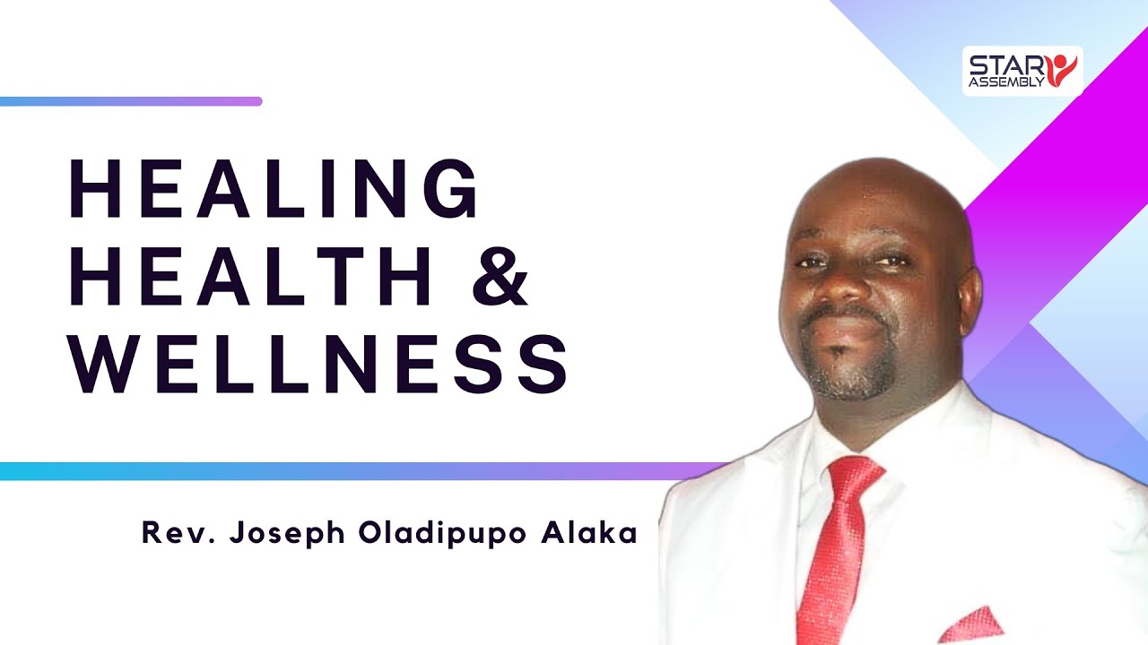 Healing, Health & Wellness with Rev Joseph Oladipupo Alaka Prophetic