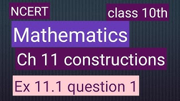 Class10th NCERT mathematics solutions of Ch 11 construction Ex 11.1 question 1 for CBSE and PSEB
