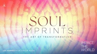 Impact the World  Soul Imprints: The Art of Transformation