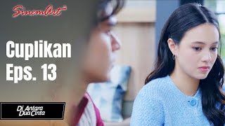 DI ANTARA DUA CINTA | Cuplikan Eps. 13
