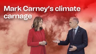 Mark Carney’s pact with Danielle Smith is climate carnage