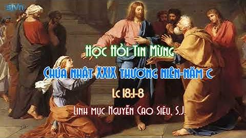 Học hỏi Tin Mừng Chúa Nhật XXIX thường niên năm C