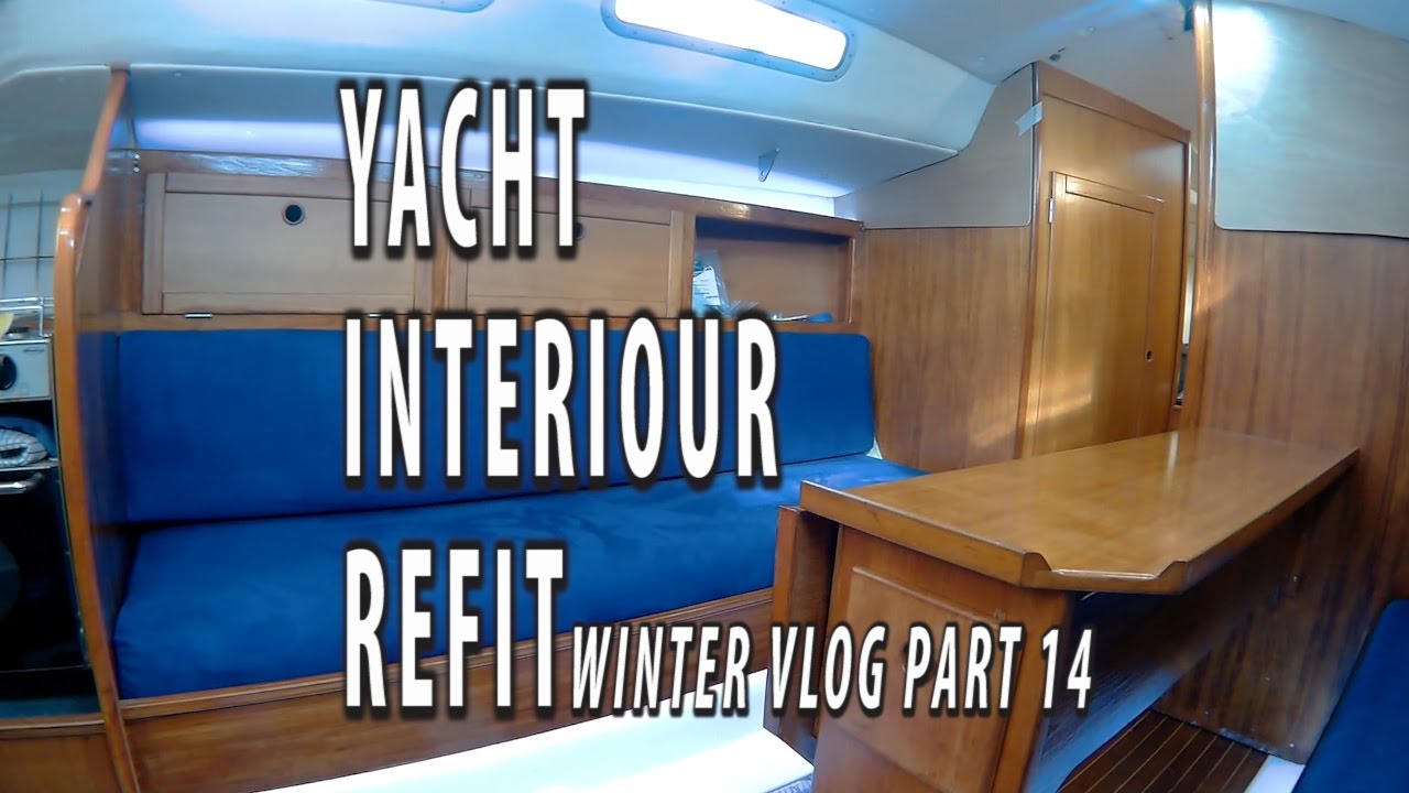 Yacht Interior Refit Winter Vlog Pt 15