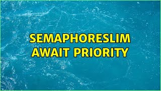 SemaphoreSlim Await Priority (2 Solutions!!)