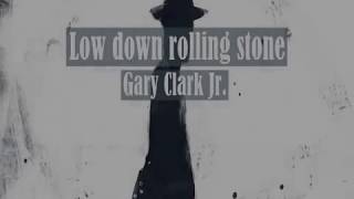 Low Down Rolling Stone (Activar subtitulos) - Gary Clark Jr.