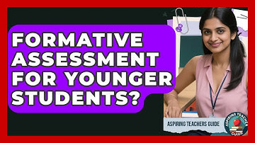 Formative Assessment For Younger Students? - Aspiring Teacher Guide