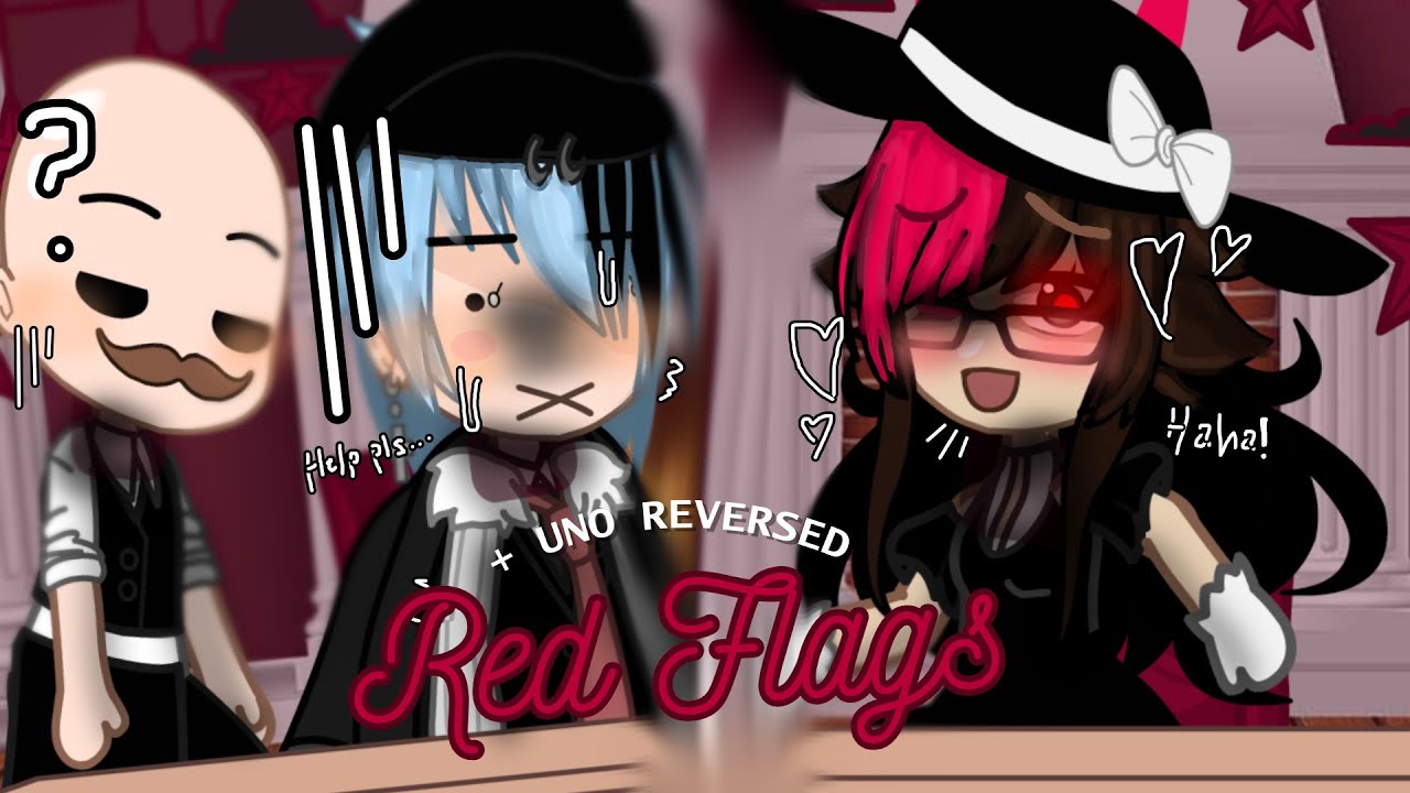 🚩] red flags !! w UNO REVERSED (late trend-) - YouTube