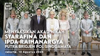 Menyaksikan Akad Nikah Syarafina dan Ipda Raihan Argya, Putra Brigjen Pol. Singgamata