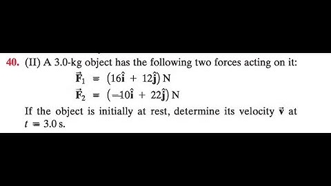 A 3.0-kg object has the following two forces acting on it: F₁ = (16i + 12j) N F₂ = (−10i + 22j) N If
