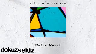 Cihan Mürtezaoğlu - Sözleri Kanat (Official Lyric Video) Resimi