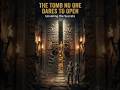 The Tomb That Was Never Opened