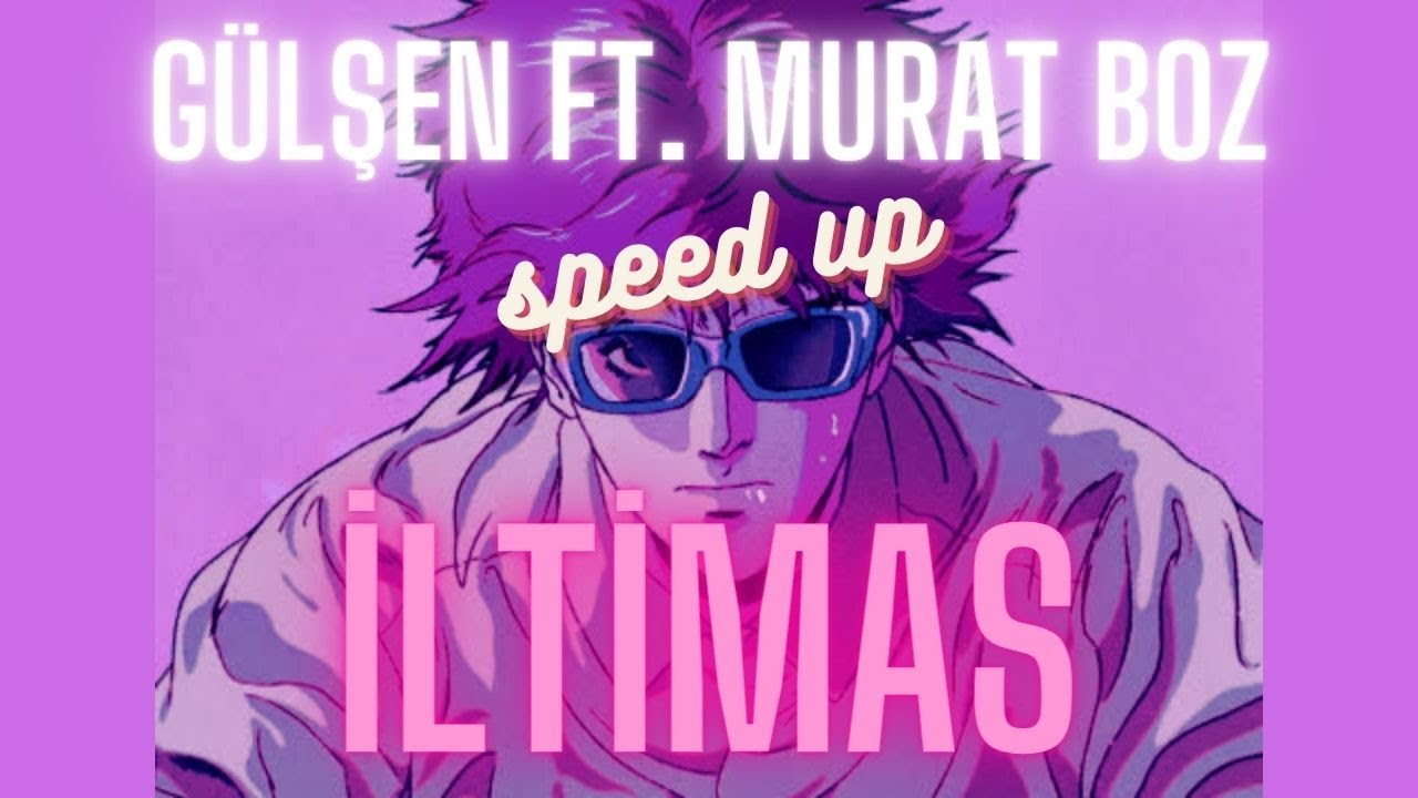 Gülşen ft. Murat Boz - İltimas (speed up)
