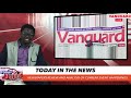 Newspapers Review and Analysis of events happening across Nigeria and beyond November 19th, 2019