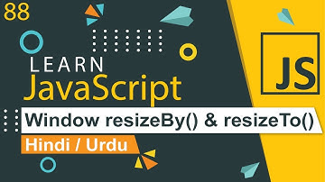 JavaScript resizeBy & resizeTo Tutorial in Hindi / Urdu