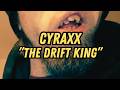 CYRAXX PROVES IT'S THE DRIFT KING!