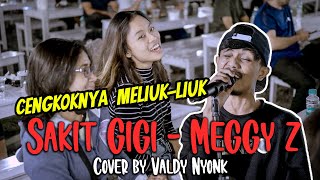 Download lagu Sakit Gigi - Meggy Z  Cover  By Valdy Nyonk mp3