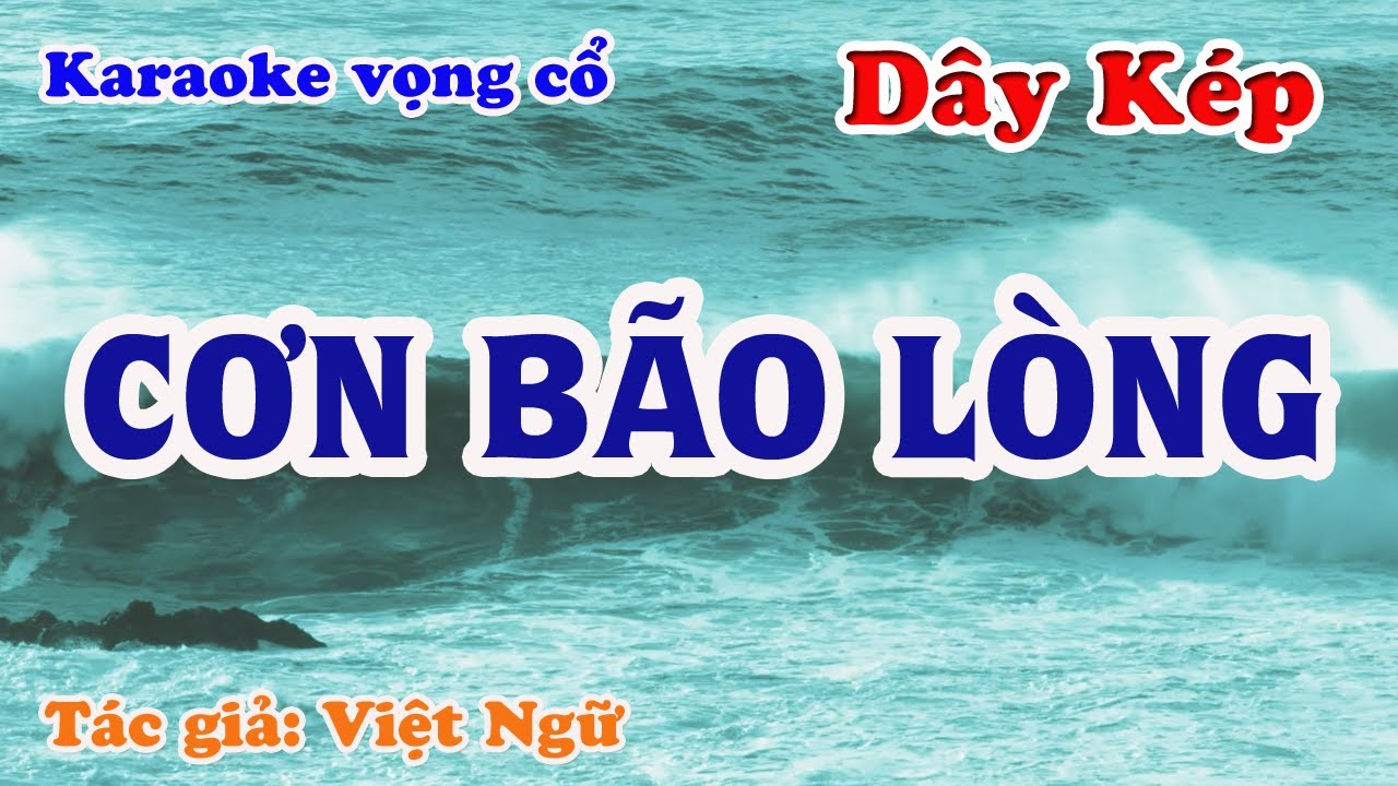 Cơn Bão Lòng - Karaoke Vọng cổ Dây Kép - Tác giả: Việt Ngữ.