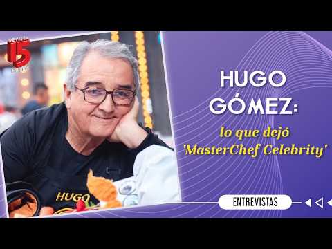 Hugo Gómez talks about his time on 'MasterChef Celebrity' and what comes after the reality show