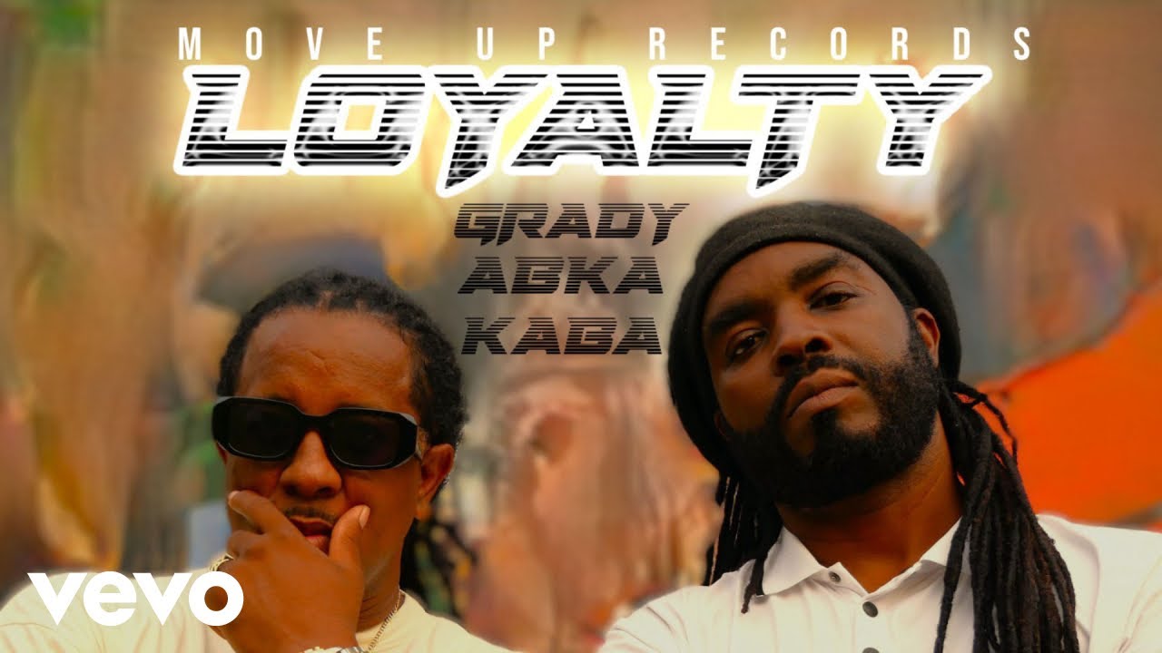 Abka Kaba, Grady - Loyalty (Official Music Video)