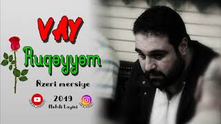 Yeni Mersiye Azeri Sinezen - Vay Ruqeyyem (2019) Mehdi Layisi