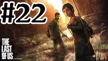 The Last Of Us Walkthrough Part 22 - PS3 Gameplay With Commentary HD