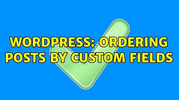 Wordpress: Ordering posts by custom fields