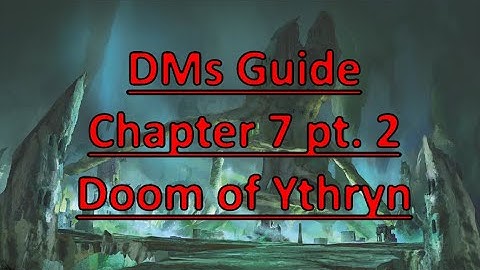 Rime of the Frostmaiden: DMs Guide- Chapter 7 Doom of Ythryn Part 2