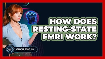 How Does Resting-state fMRI Work? - Neurotech Insight Pro