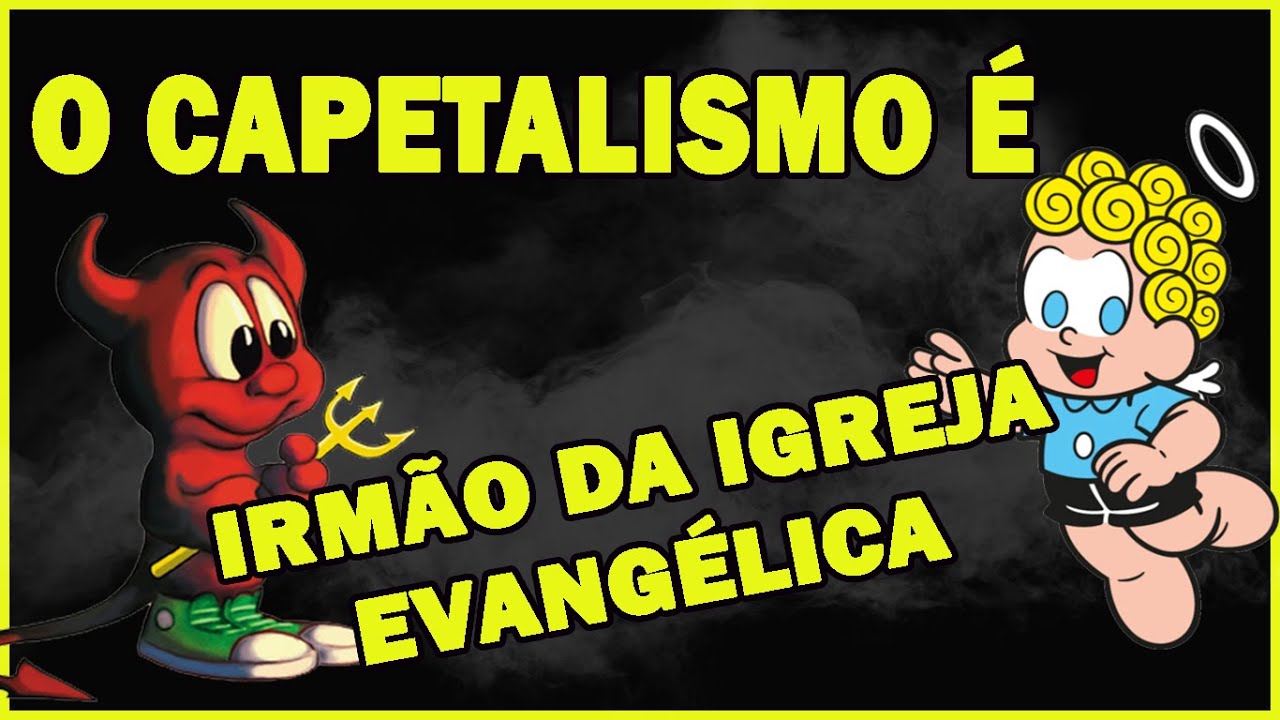 EDUCAÇÃO POLÍTICA (PARTE I) - O CAPITALISMO E A IGREJA EVANGELICA SAO IRMÃOS!