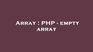 Array : PHP - empty array