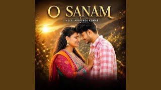 O Sanam (feat. Sidhart Rawat & Sameer Bharadwaj) - abhishek kumar