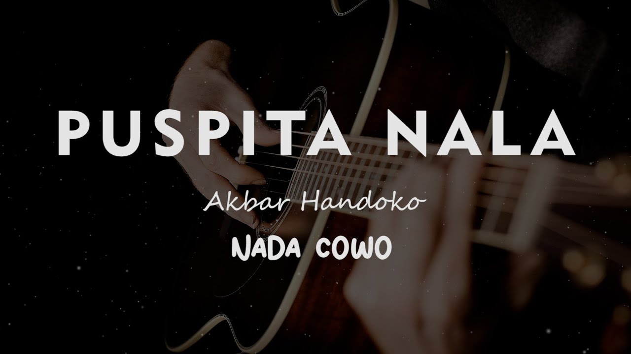 PUSPITA NALA // Akbar Handoko // KARAOKE GITAR AKUSTIK NADA COWO ( MALE )