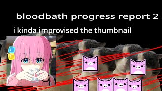 bloodbath progress report 2