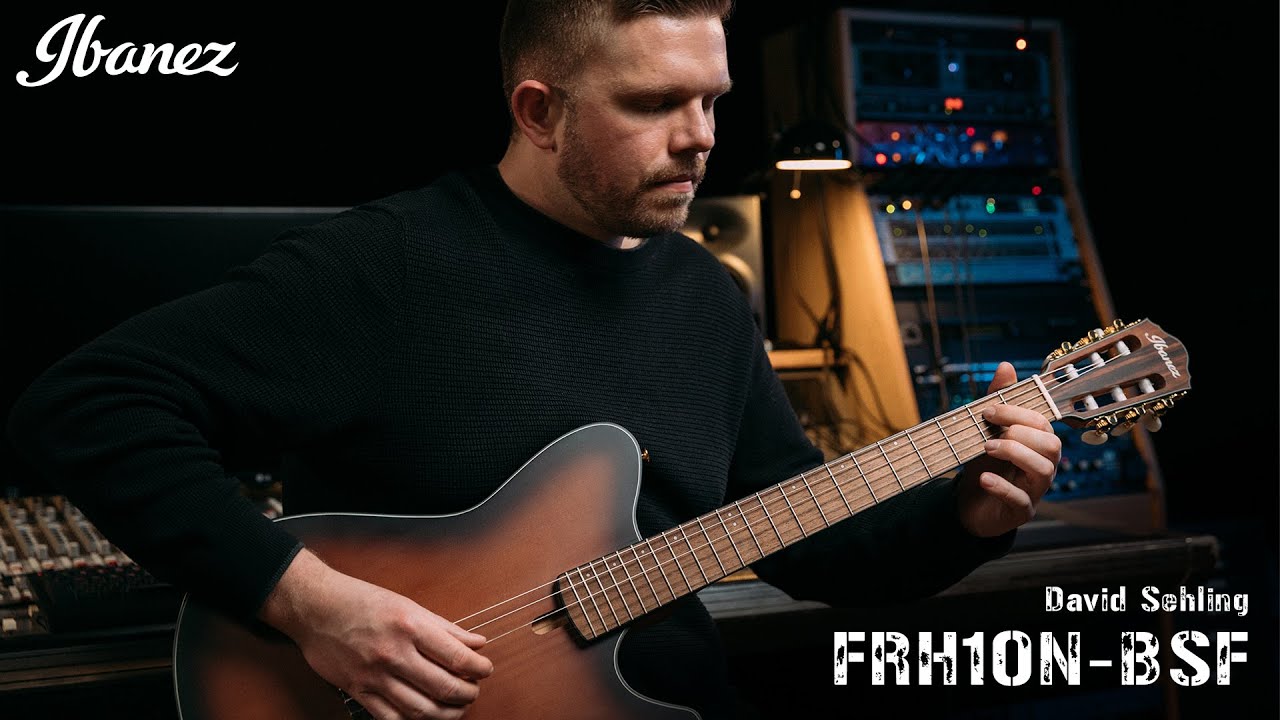Ibanez FRH10N-BSF Electro-Nylon Guitar - David Sehling - YouTube