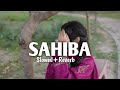 Sahiba ❤️-Aditya Rikhari (Slowed + Reverb) | Feel This Song 🥀 Use Headphones 🎧