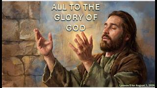 ALL TO THE GLORY OF GOD ( Lesson 5)