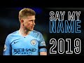 Kevin De Bruyne Say My Name David Guetta Skills Goals 2018 19 HD
