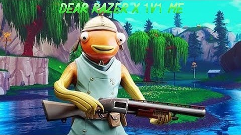 Dear, Razor x 1v1 me