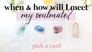 💖🥰 PICK A CARD 🥰💖 | WHEN and HOW Will I Meet My SOULMATE/KINDRED SPIRIT?