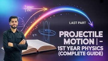 Projectile Motion | Last Part - 1st Year Physics (Complete Guide) | Education With Hamza