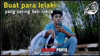 Pesan Buat Para Lelaki Yang Sering Membeli Rokok // Versi Madura Punya