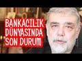 Atilla Yeşilada - Bankacılık Dünyasında Son Durum