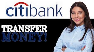 How To Wire Transfer Money On Citi Bank (2025)