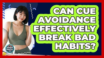 Can Cue Avoidance Effectively Break Bad Habits? - Habit Hacks Hub