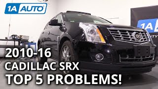 Top 5 Problems Cadillac SRX SUV 2nd Gen 201015