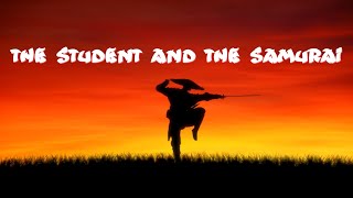 The Student And The Samurai   a zen story for your life