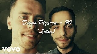 Video thumbnail of "Diogo Piçarra-90 (Letra)"